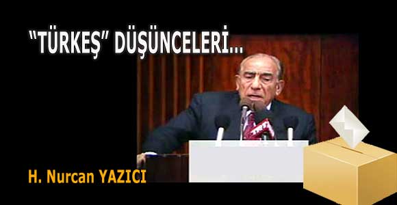 “TÜRKEŞ” DÜŞÜNCELERİ…