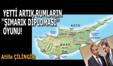 YETTİ ARTIK RUMLARIN ‘’ŞIMARIK DİPLOMASİ’’ OYUNU!