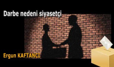 Darbe nedeni siyasetçi