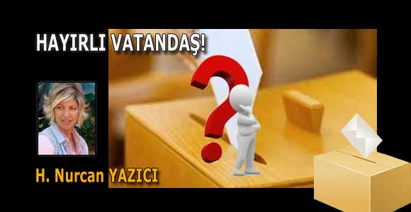 HAYIRLI VATANDAŞ!