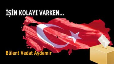 İŞİN KOLAYI VARKEN…