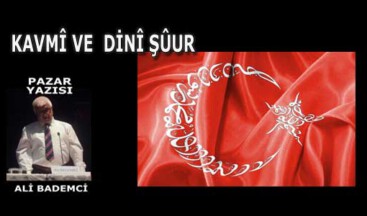 KAVMÎ VE DİNÎ ŞÛUR