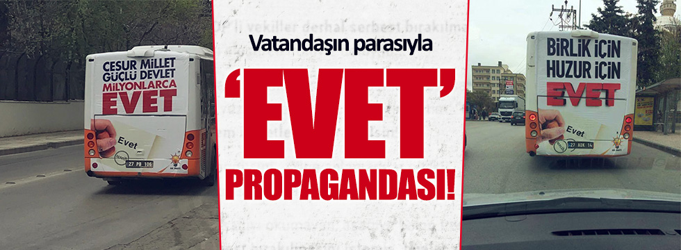 PARTİ DEVLETİ: Gaziantep’te vatandaşın parasıyla ‘evet’ propagandası