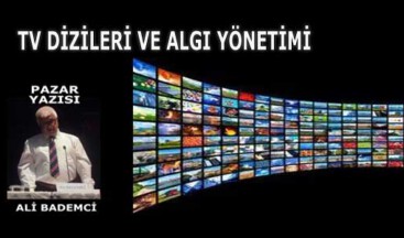 TV DİZİLERİ VE ALGI YÖNETİMİ