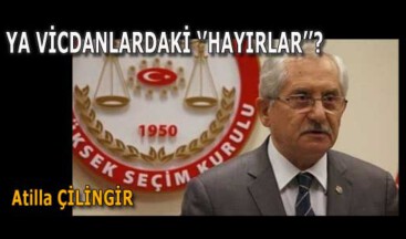 YA VİCDANLARDAKİ ‘’HAYIRLAR’’?