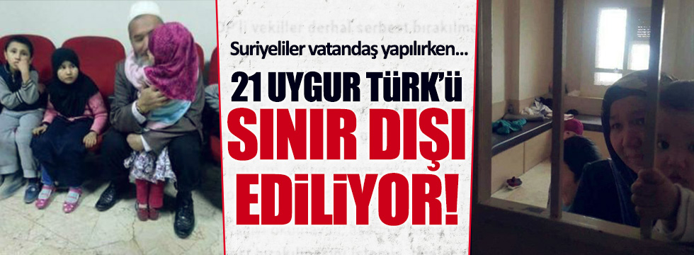 4 milyon Suriyeli’yi alan Türkiye’de 21 Doğu Türkistan Türküne yer yok!