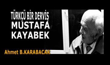 KAHRAMAN: TÜRKÇÜ BİR DERVİŞ MUSTAFA KAYABEK