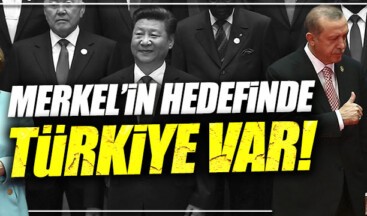 Merkel’in hedefinde Türkiye var