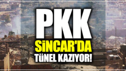 PKK, Sincar’da tünel kazıyor