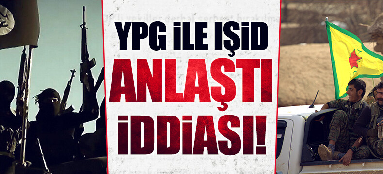 YPG ve IŞİD anlaştı