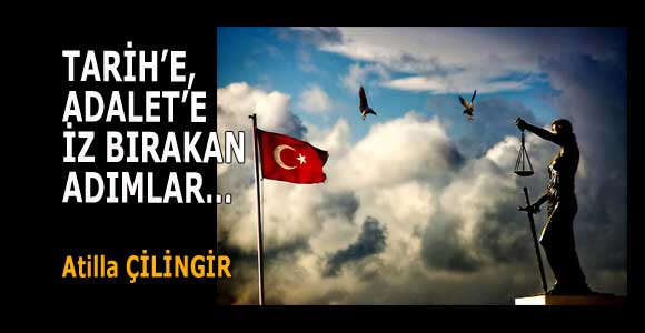 TARİH’E, ADALET’E İZ BIRAKAN ADIMLAR…