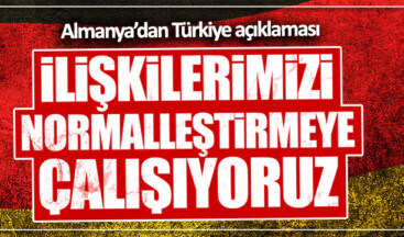 Almanya: Türkiye ile ilişkilerimizi iyileştirmeye çalışıyoruz