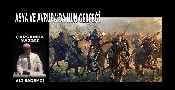 ASYA VE AVRUPA’DA HUN GERÇEĞİ