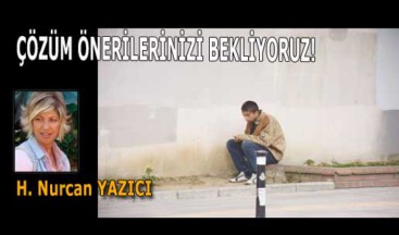 ÇÖZÜM ÖNERİLERİNİZİ BEKLİYORUZ!