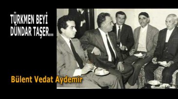 TÜRKMEN BEYİ DÜNDAR TAŞER…