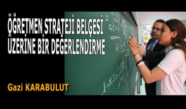 ÖĞRETMEN STRATEJİ BELGESİ ÜZERİNE BİR DEĞERLENDİRME