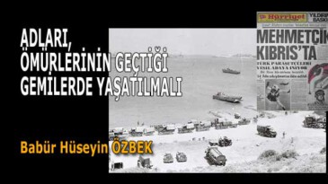 ADLARI, ÖMÜRLERİNİN GEÇTİĞİ GEMİLERDE YAŞATILMALI