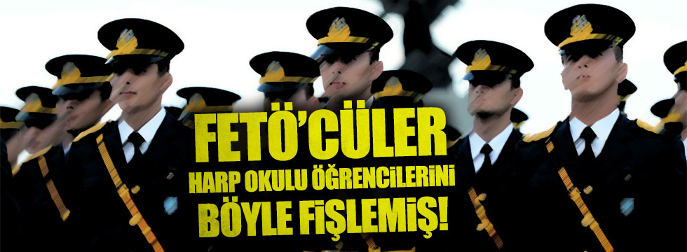 FETÖ’nün askeri okullardaki fişleme taktiği iddianamede