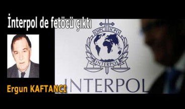 İnterpol de fetöcü çıktı