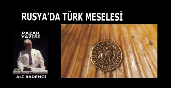 RUSYA’DA TÜRK MESELESİ