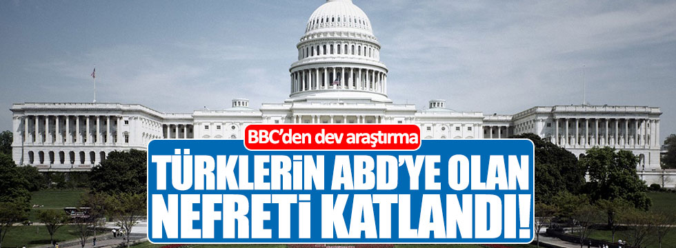 Türklerin ABD’ye olan nefreti katlandı!