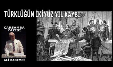 TÜRKLÜĞÜN İKİYÜZ YIL KAYBI