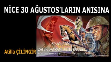 NİCE 30 AĞUSTOS’LARIN ANISINA