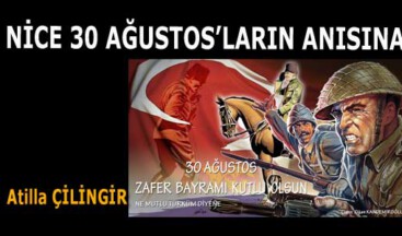 NİCE 30 AĞUSTOS’LARIN ANISINA