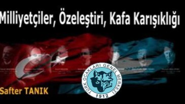 MİLLİYETÇİLER, ÖZELEŞTİRİ, KAFA KARIŞIKLIĞI -3-