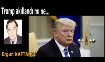 Trump akıllandı mı ne…