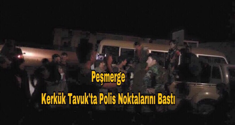 #DirenKerkük Peşmerge Kerkük’te polis karakollarını ele geçirdi