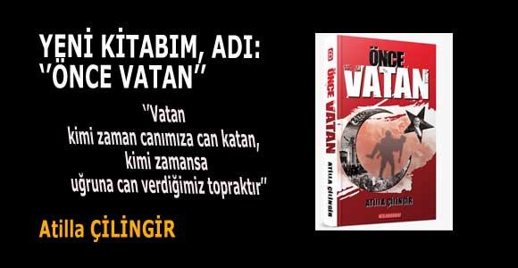 YENİ KİTABIM, ADI: ‘’ÖNCE VATAN’’