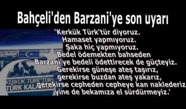 Bahçeli’den Barzani’ye son uyarı: Güneşe ateş taşırız, cepheden cepheye kan naklederiz