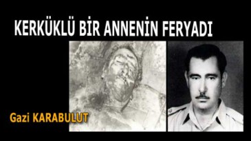 KERKÜKLÜ BİR ANNENİN FERYADI