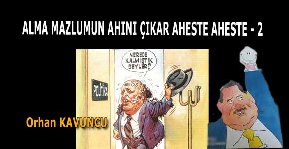 ALMA MAZLUMUN AHINI ÇIKAR AHESTE AHESTE – 2