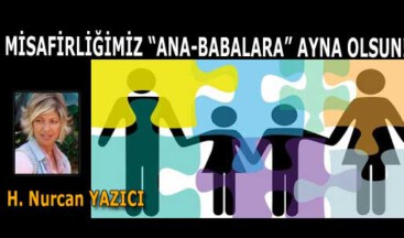 MİSAFİRLİĞİMİZ “ANA-BABALARA” AYNA OLSUN!