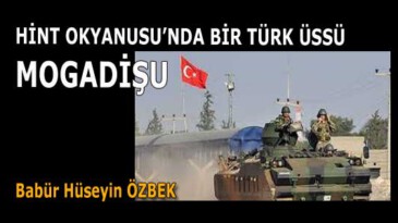 HİNT OKYANUSU’NDA BİR TÜRK ÜSSÜ (MOGADİŞU)