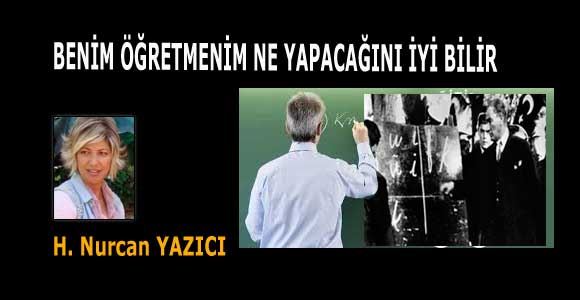 BENİM ÖĞRETMENİM NE YAPACAĞINI İYİ BİLİR