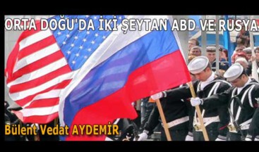 ORTA DOĞU’DA İKİ ŞEYTAN ABD VE RUSYA