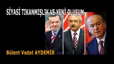 SİYASİ TIKANMIŞLIK VE YENİ OLUŞUM