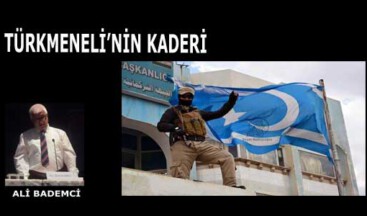 TÜRKMENELİ’NİN KADERİ