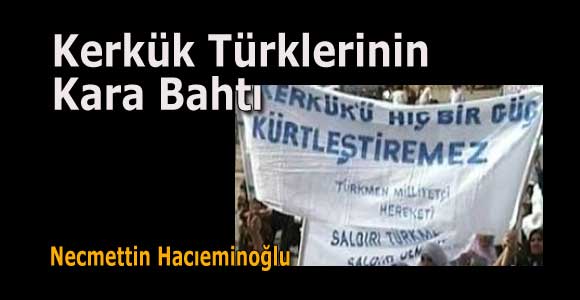 Necmettin Hacıeminoğlu : Kerkük Türklerinin Kara Bahtı