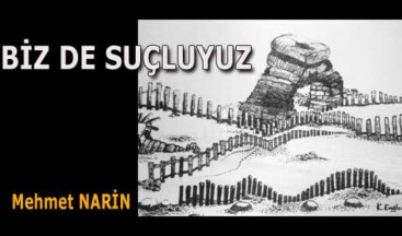 BİZ DE SUÇLUYUZ