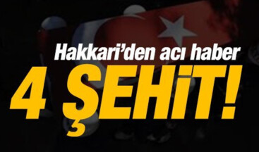 Hainler Hakkari’de saldırdı! 4 askerimiz şehit oldu