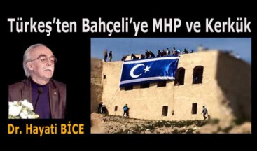 Türkeş’ten Bahçeli’ye MHP ve Kerkük