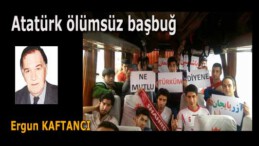 Atatürk ölümsüz başbuğ