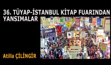 36. TÜYAP-İSTANBUL KİTAP FUARINDAN YANSIMALAR