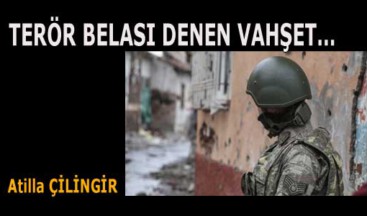 TERÖR BELASI DENEN VAHŞET…