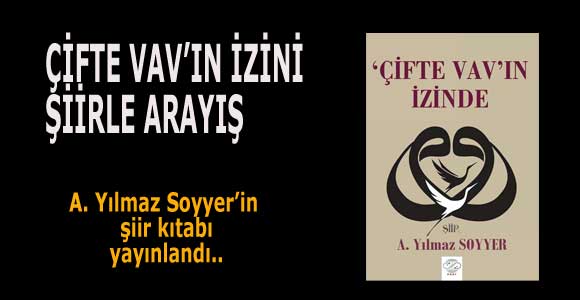 ÇİFTE VAV’IN İZİNİ ŞİİRLE ARAYIŞ