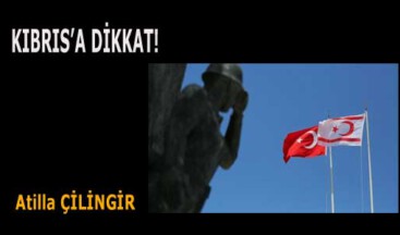 KIBRIS’A DİKKAT!